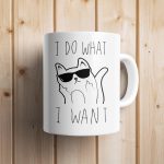 Cana cu pisica "i do what i want"